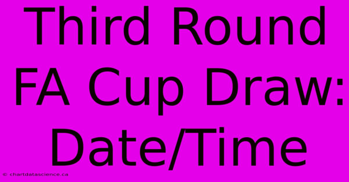 Third Round FA Cup Draw: Date/Time