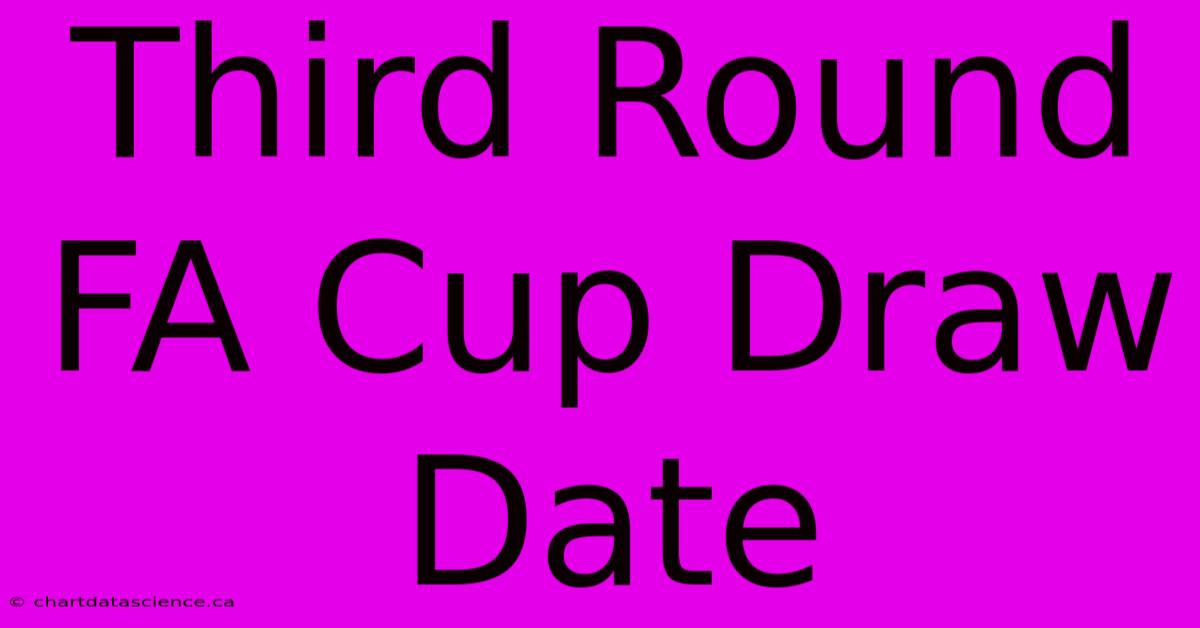 Third Round FA Cup Draw Date