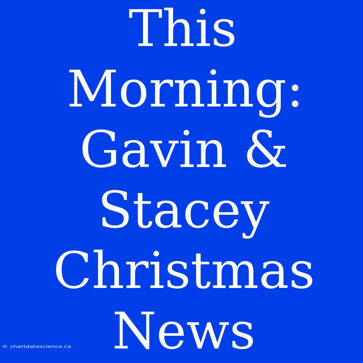 This Morning: Gavin & Stacey Christmas News