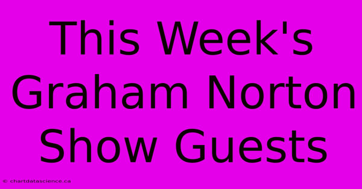 This Week's Graham Norton Show Guests