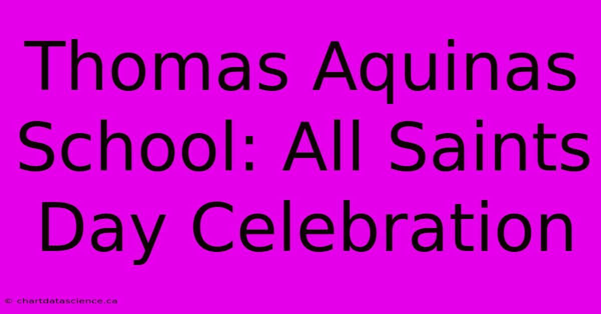 Thomas Aquinas School: All Saints Day Celebration