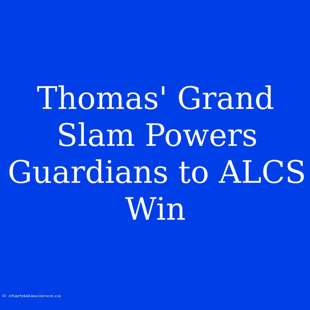 Thomas' Grand Slam Powers Guardians To ALCS Win