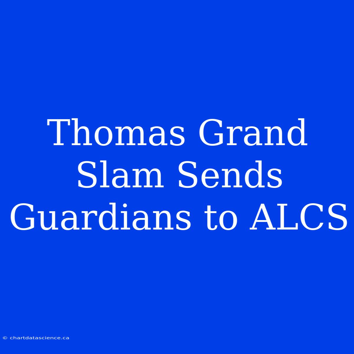 Thomas Grand Slam Sends Guardians To ALCS