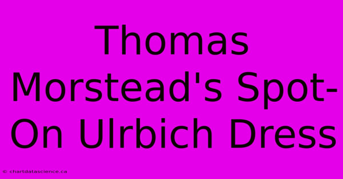 Thomas Morstead's Spot-On Ulrbich Dress