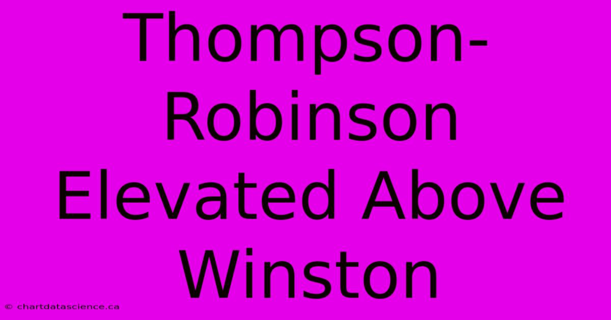 Thompson-Robinson Elevated Above Winston