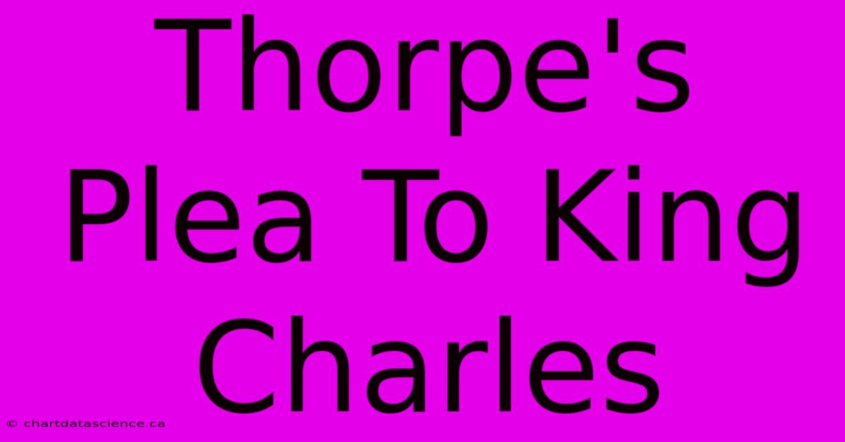 Thorpe's Plea To King Charles