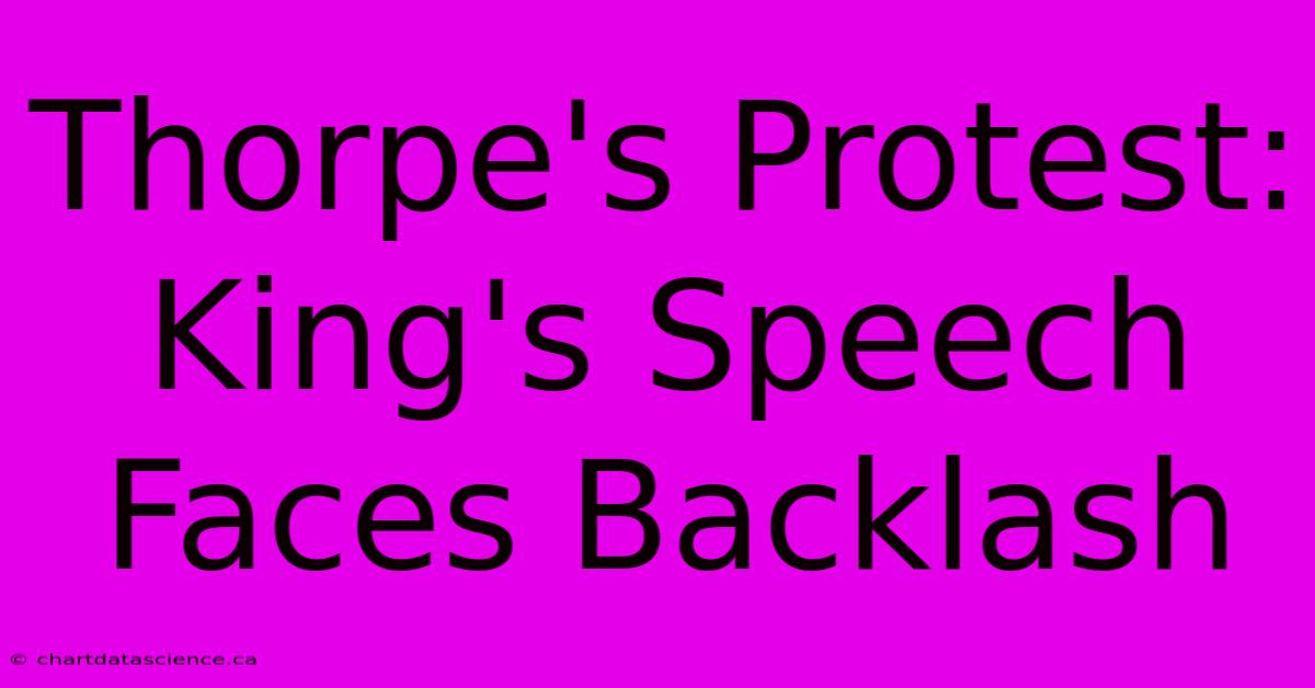 Thorpe's Protest: King's Speech Faces Backlash