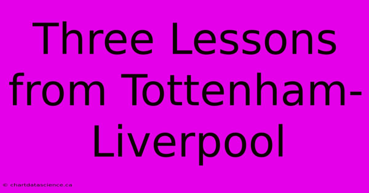 Three Lessons From Tottenham-Liverpool