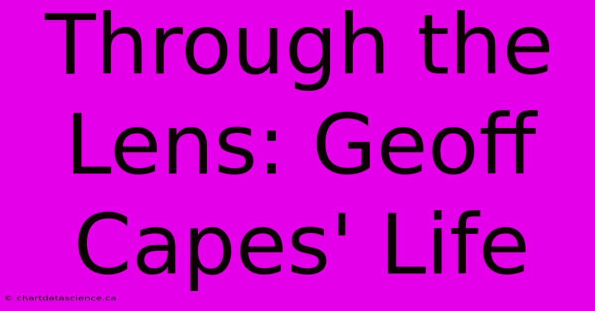 Through The Lens: Geoff Capes' Life 