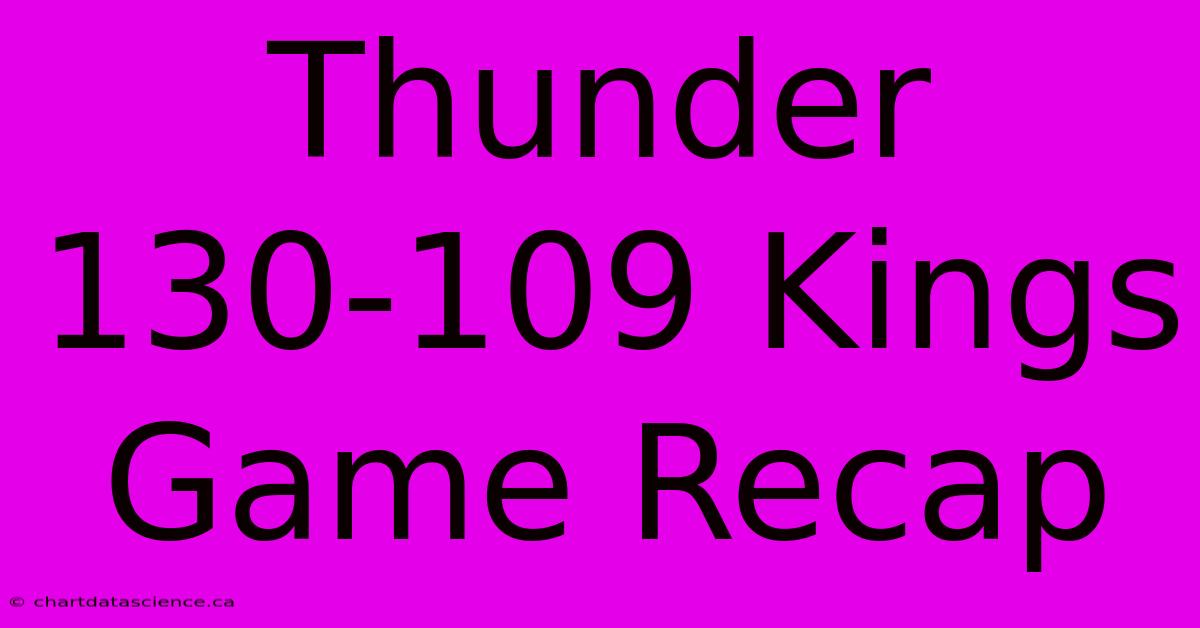 Thunder 130-109 Kings Game Recap