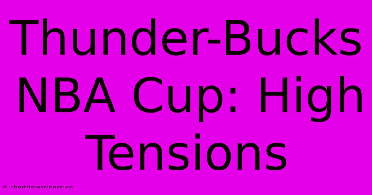 Thunder-Bucks NBA Cup: High Tensions  