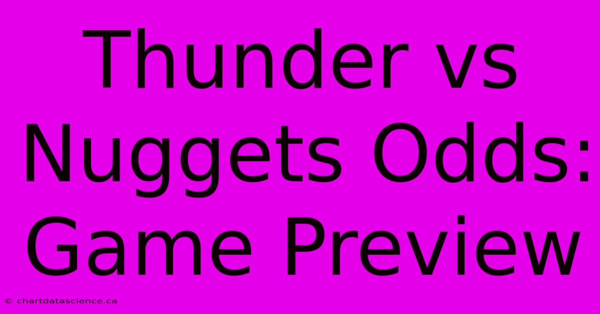 Thunder Vs Nuggets Odds: Game Preview