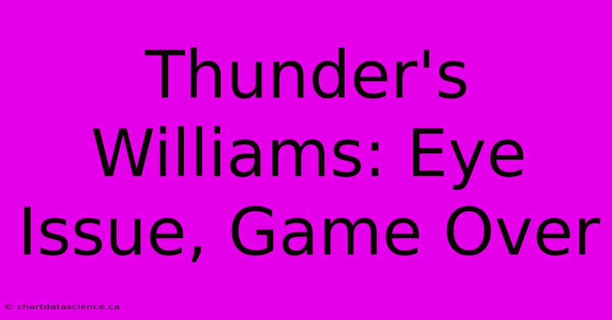 Thunder's Williams: Eye Issue, Game Over