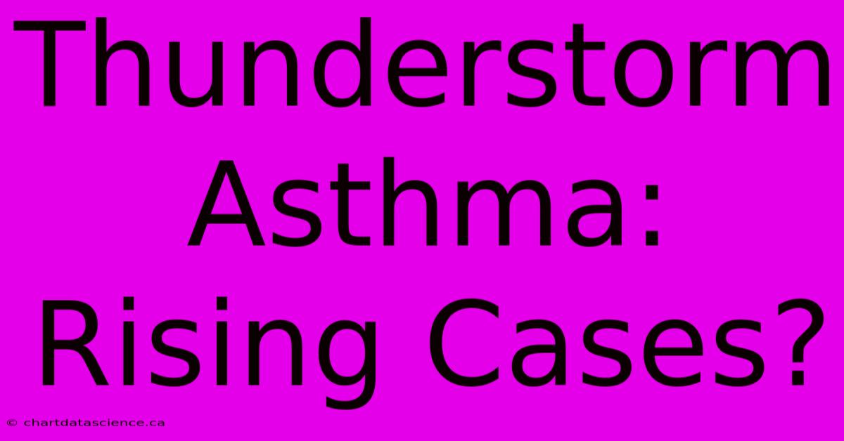 Thunderstorm Asthma: Rising Cases?