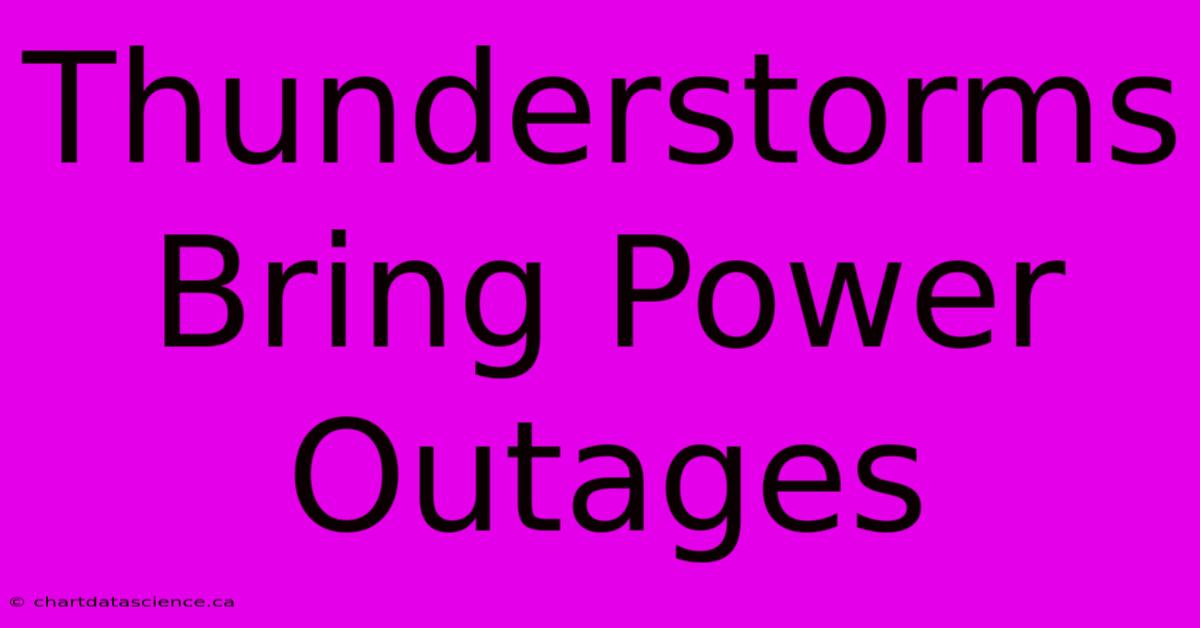 Thunderstorms Bring Power Outages