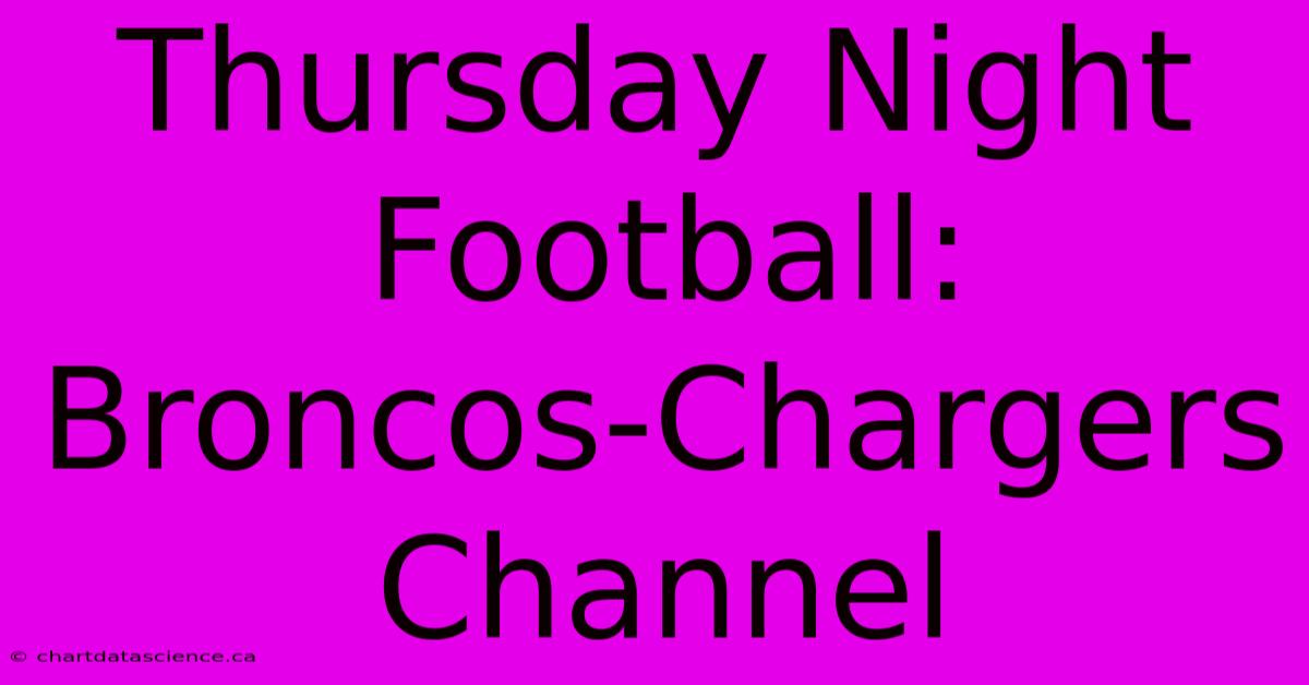 Thursday Night Football: Broncos-Chargers Channel