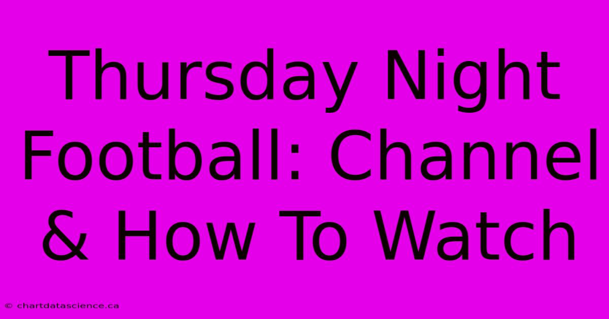 Thursday Night Football: Channel & How To Watch