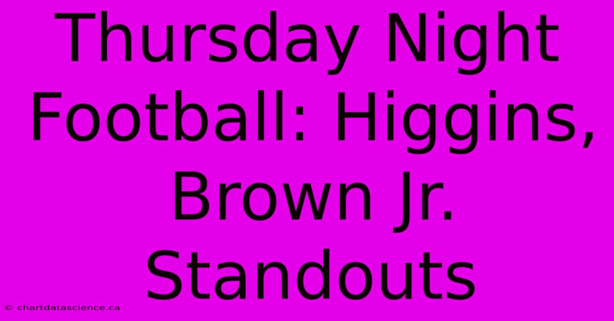 Thursday Night Football: Higgins, Brown Jr. Standouts