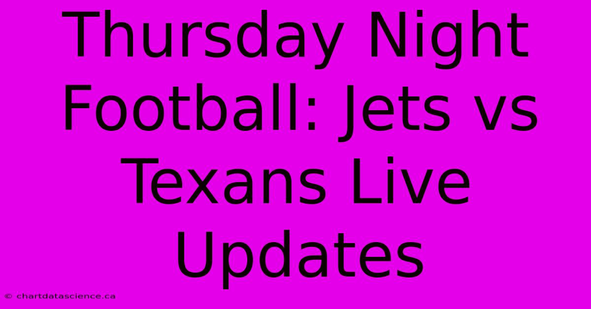 Thursday Night Football: Jets Vs Texans Live Updates