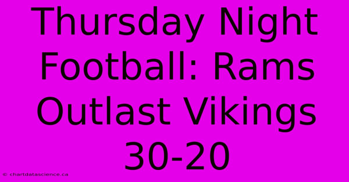 Thursday Night Football: Rams Outlast Vikings 30-20 