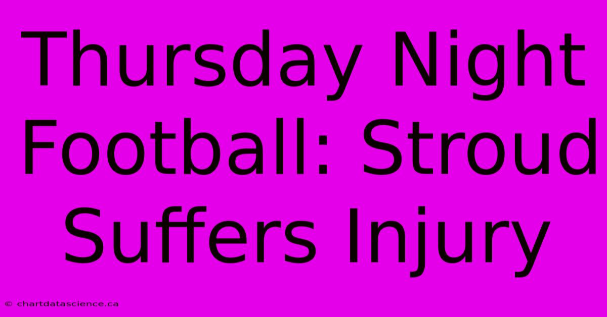 Thursday Night Football: Stroud Suffers Injury