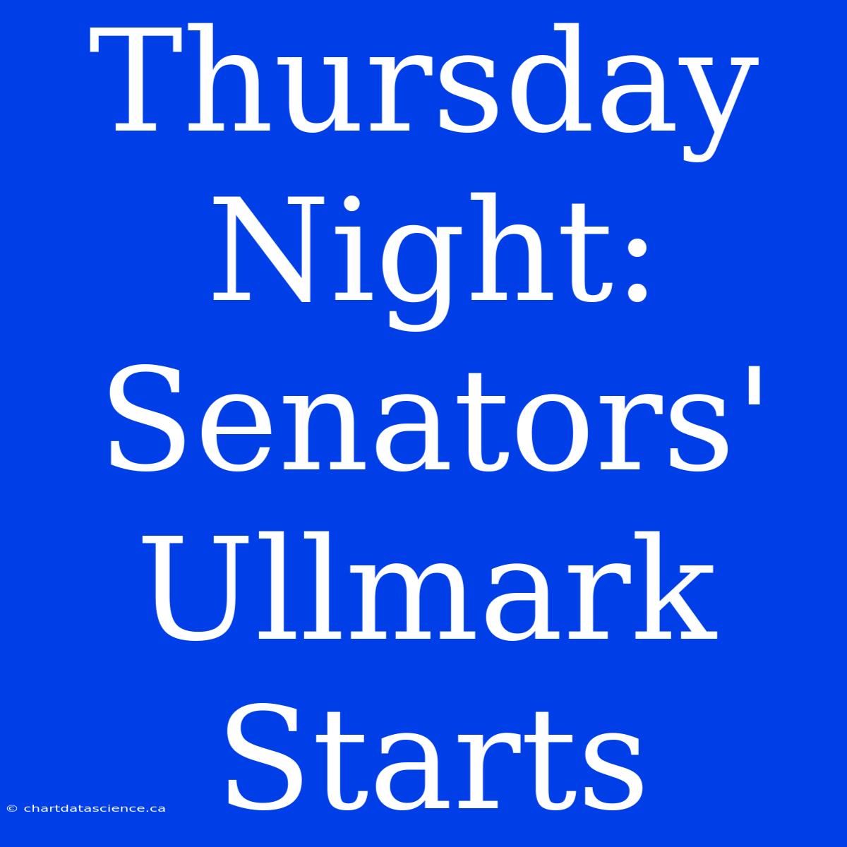 Thursday Night: Senators' Ullmark Starts