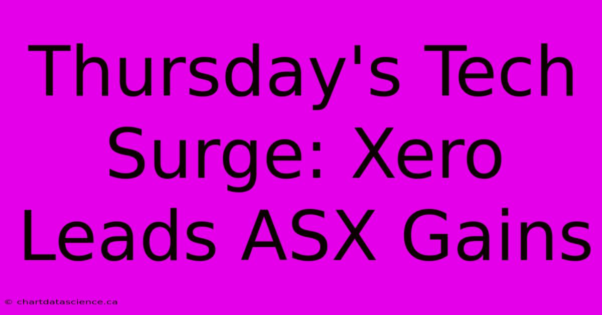 Thursday's Tech Surge: Xero Leads ASX Gains