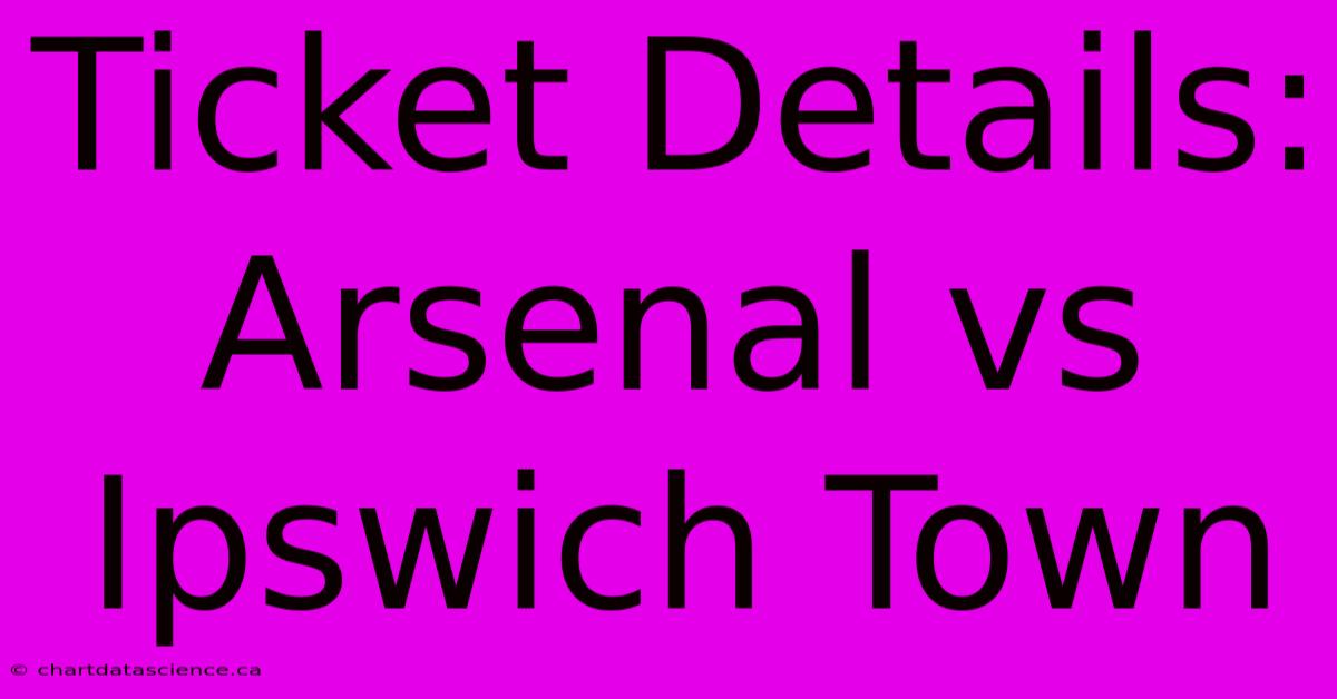 Ticket Details: Arsenal Vs Ipswich Town