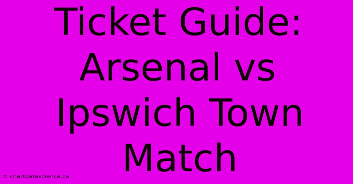 Ticket Guide: Arsenal Vs Ipswich Town Match