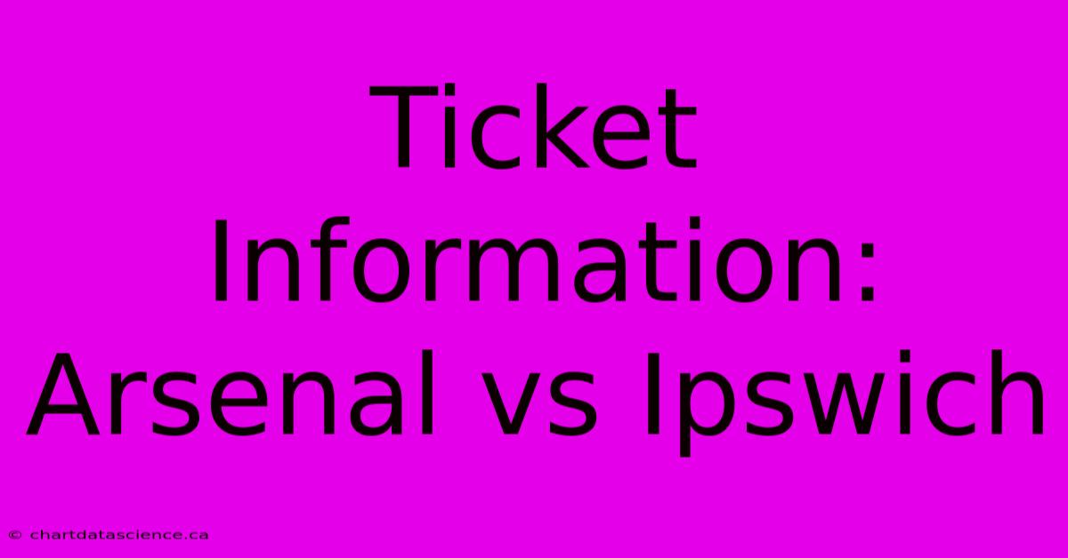 Ticket Information: Arsenal Vs Ipswich