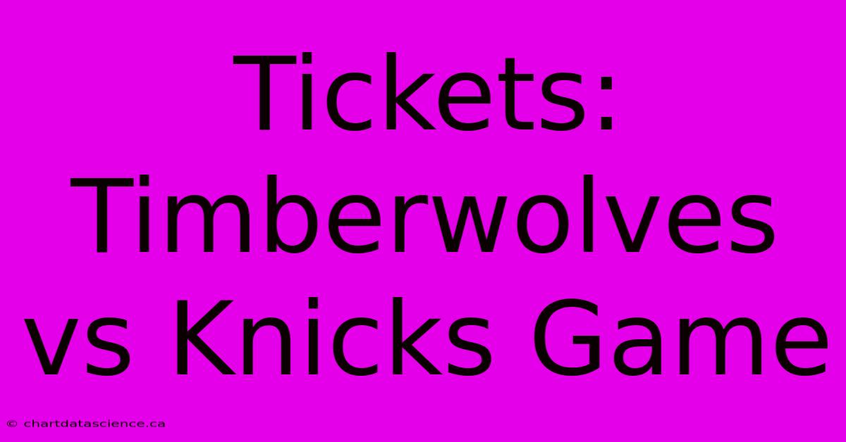 Tickets: Timberwolves Vs Knicks Game