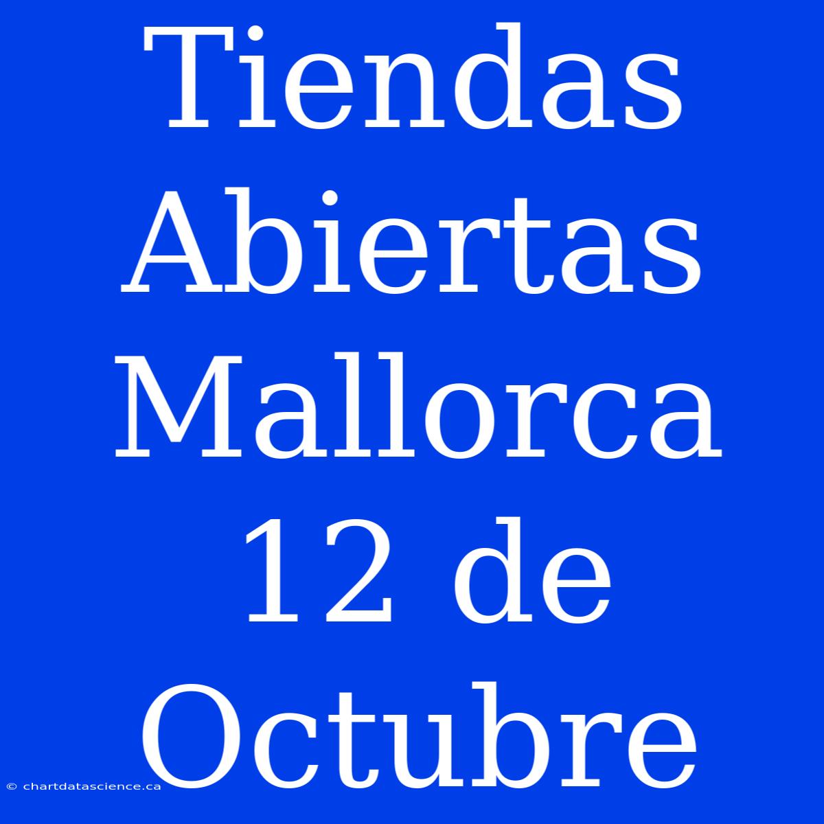 Tiendas Abiertas Mallorca 12 De Octubre