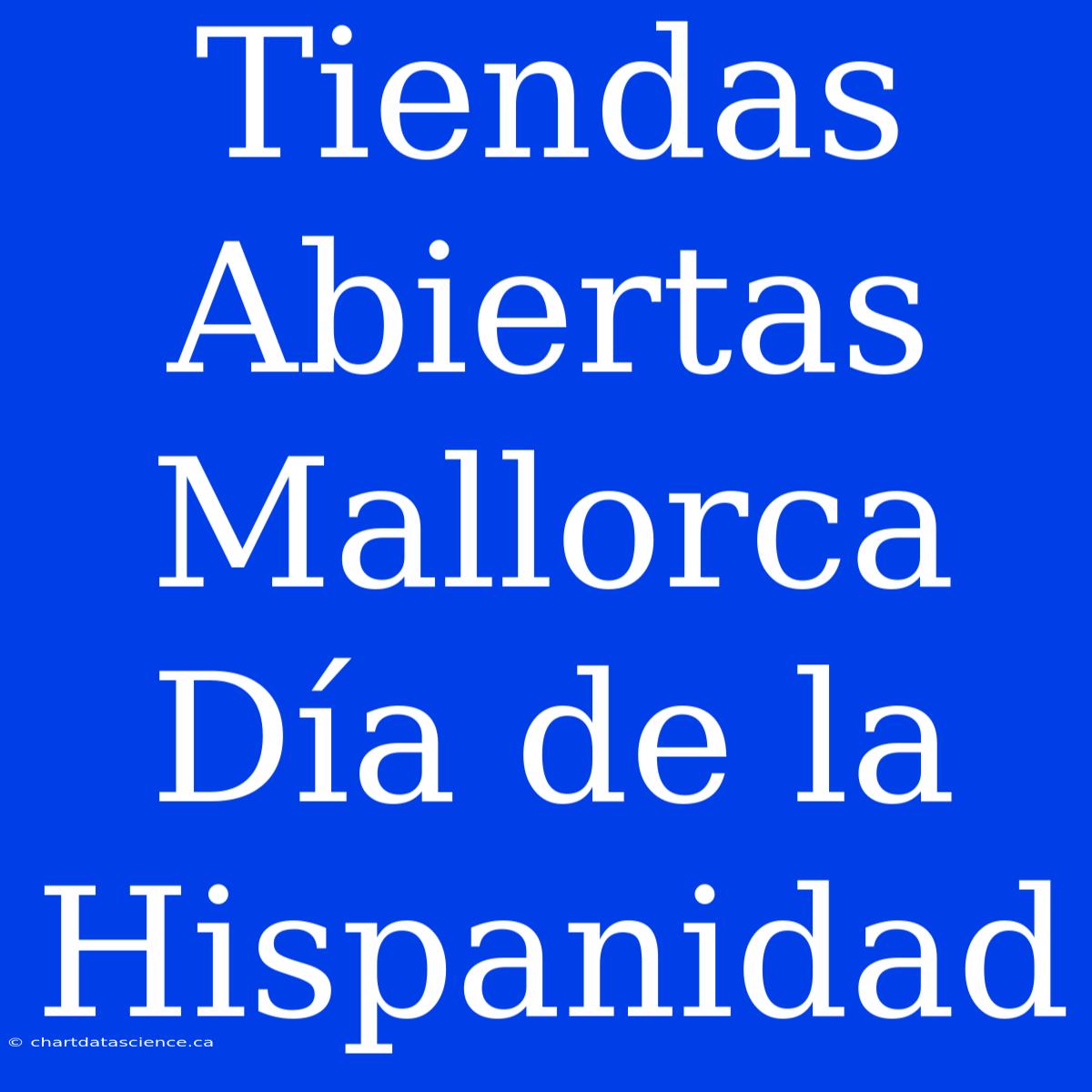 Tiendas Abiertas Mallorca Día De La Hispanidad