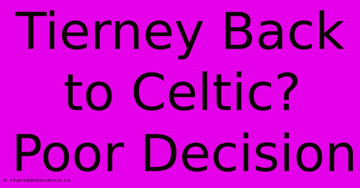 Tierney Back To Celtic?  Poor Decision