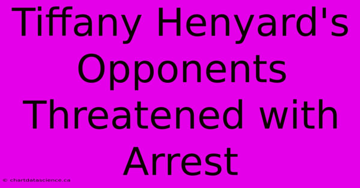 Tiffany Henyard's Opponents Threatened With Arrest 