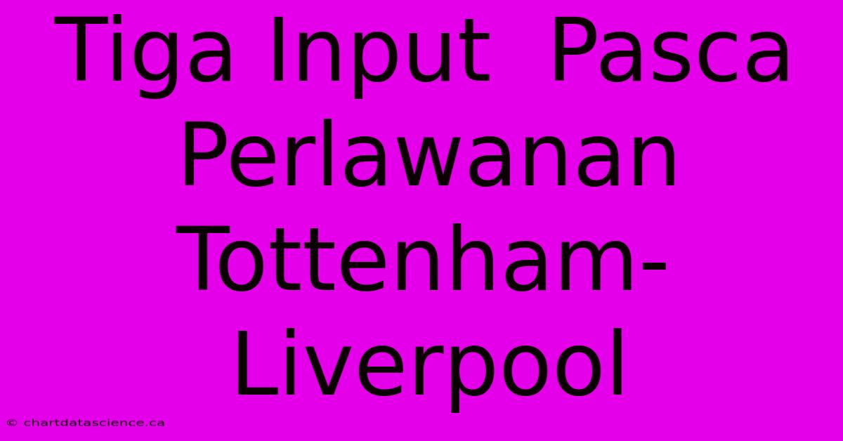 Tiga Input  Pasca Perlawanan Tottenham-Liverpool