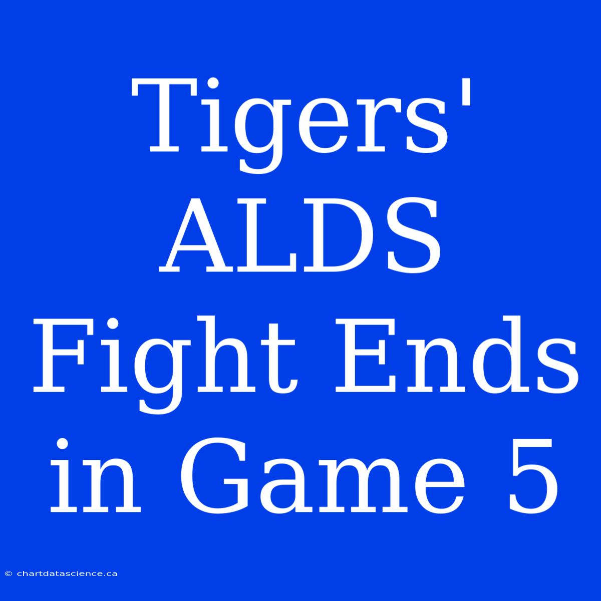 Tigers' ALDS Fight Ends In Game 5