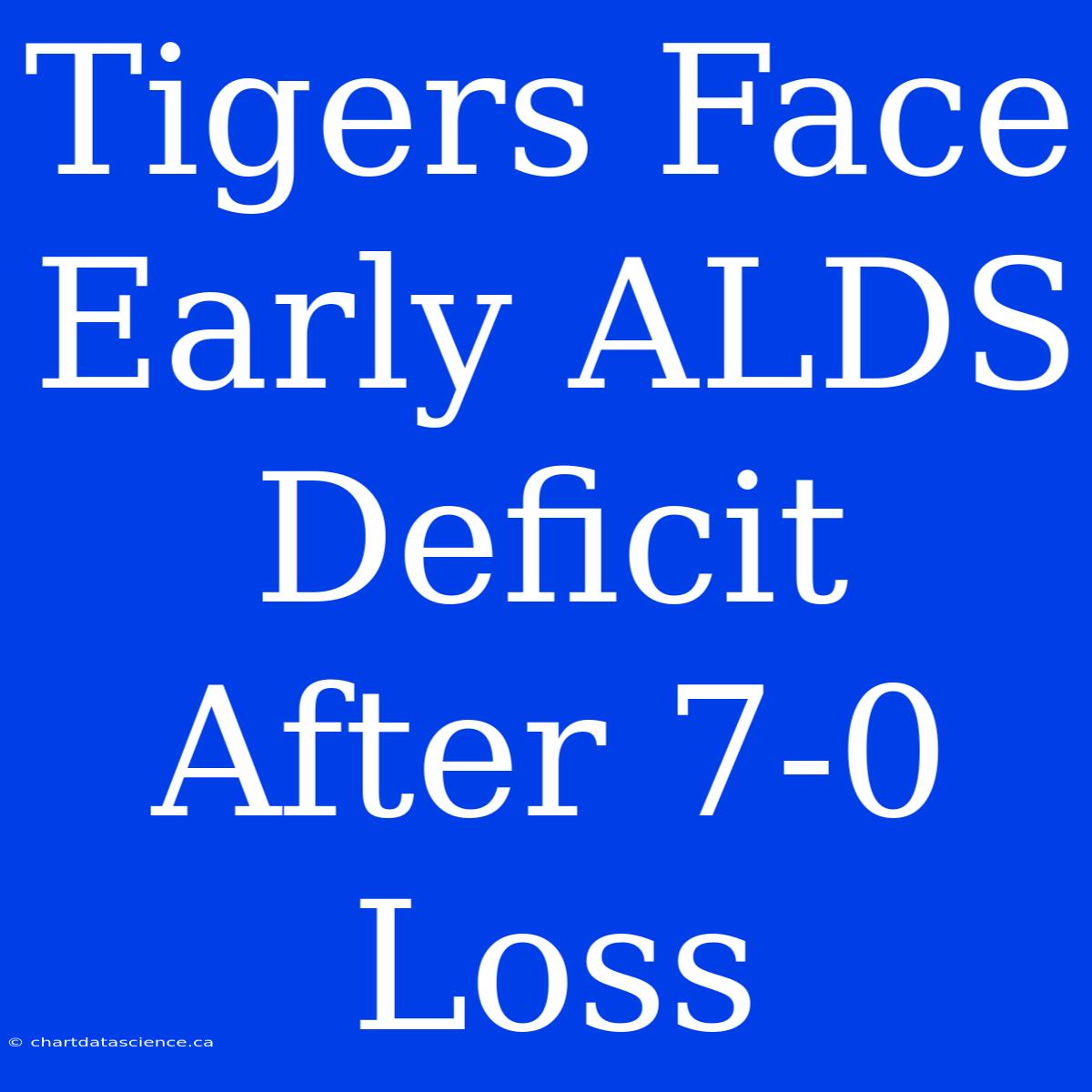 Tigers Face Early ALDS Deficit After 7-0 Loss