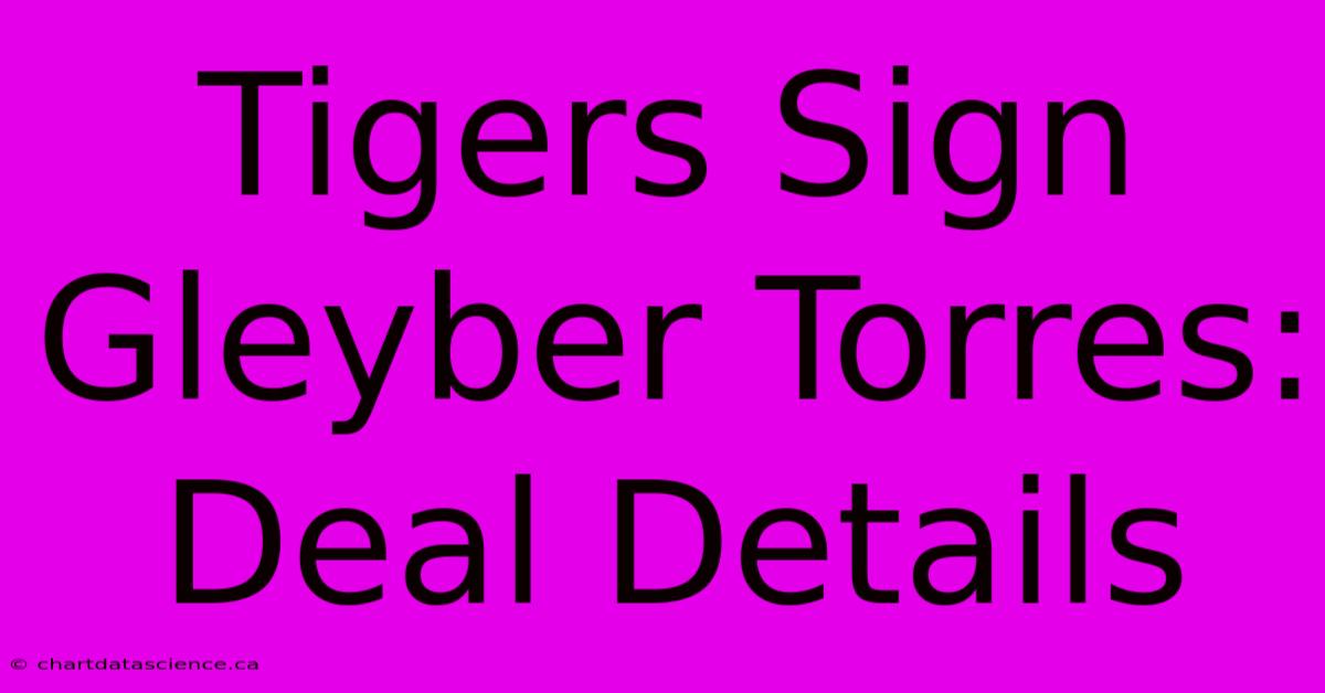 Tigers Sign Gleyber Torres: Deal Details