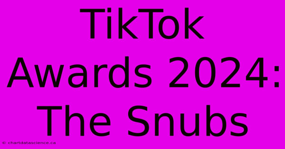 TikTok Awards 2024: The Snubs