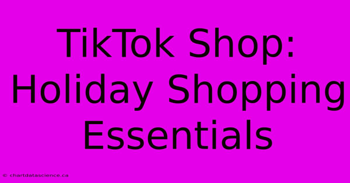 TikTok Shop: Holiday Shopping Essentials