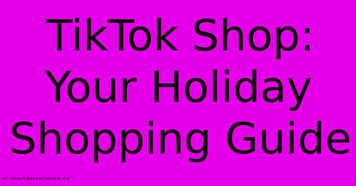 TikTok Shop: Your Holiday Shopping Guide