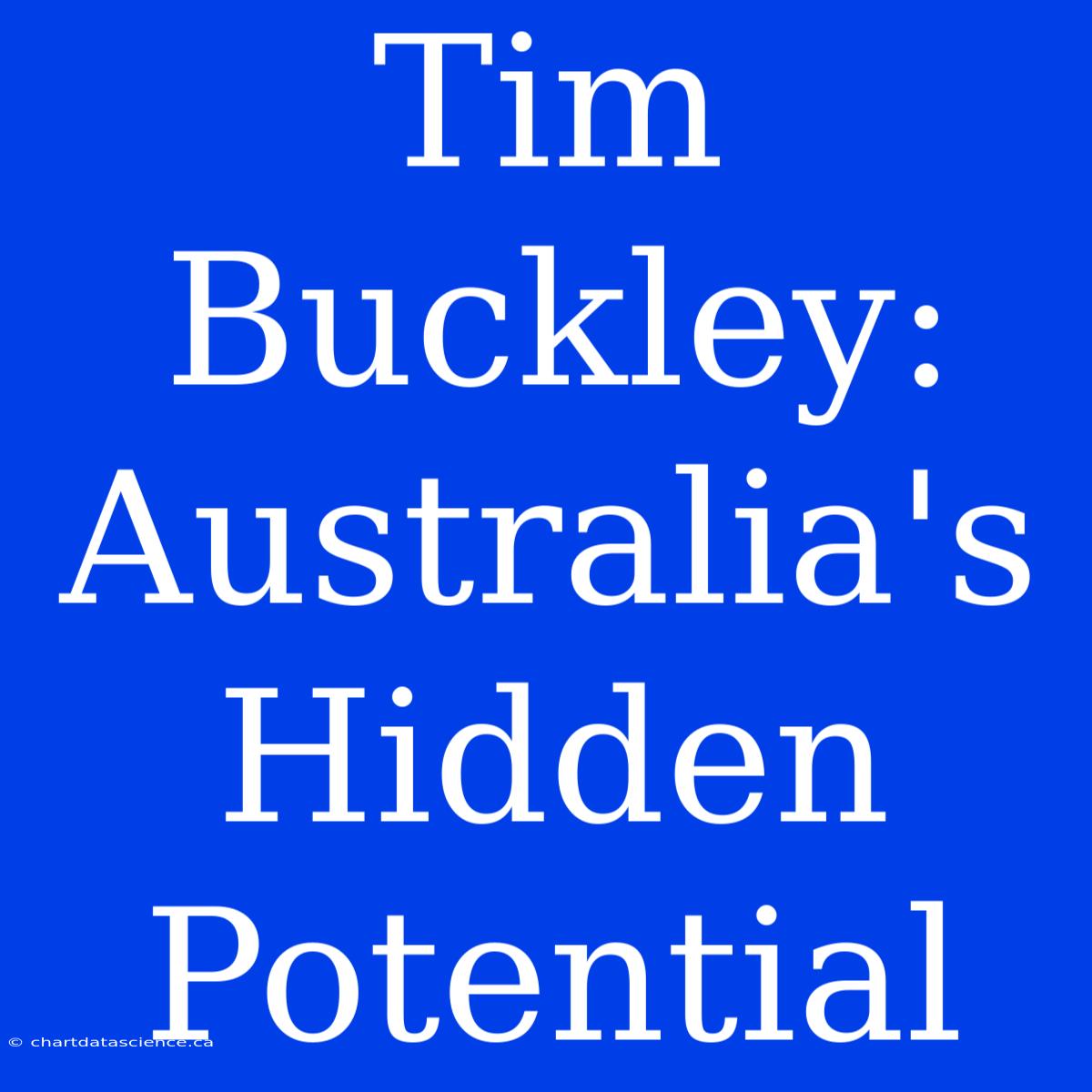 Tim Buckley: Australia's Hidden Potential