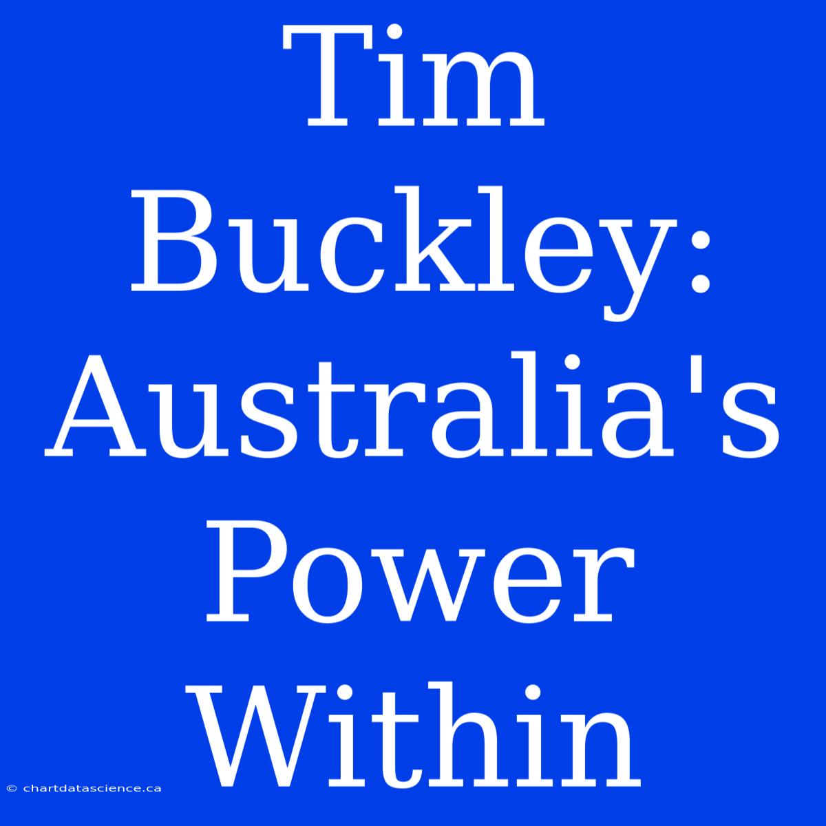 Tim Buckley: Australia's Power Within