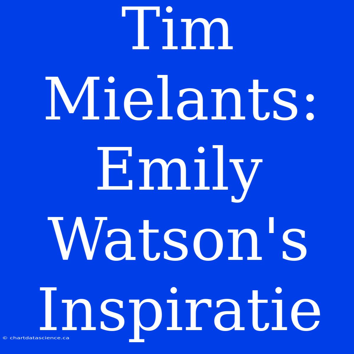 Tim Mielants: Emily Watson's Inspiratie