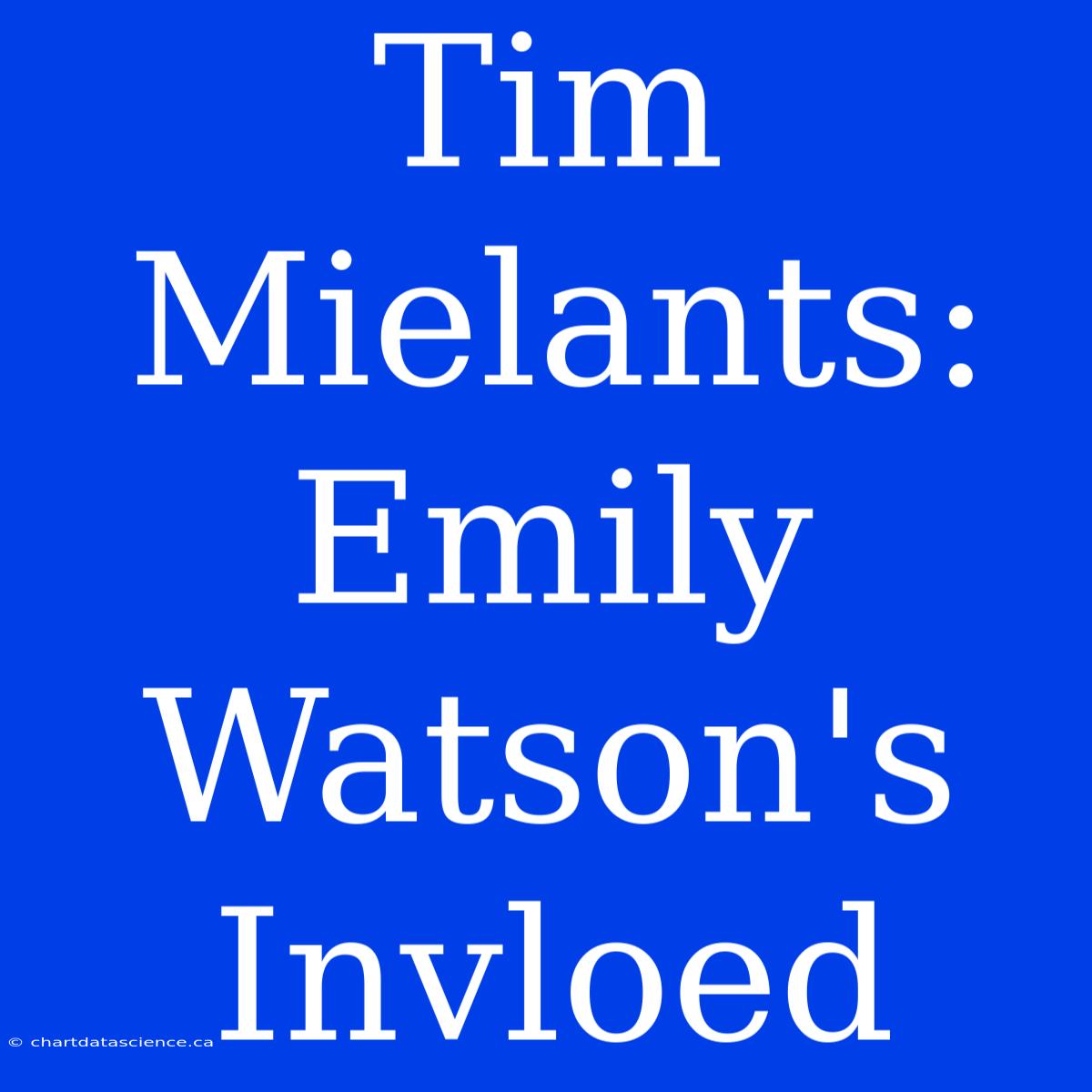 Tim Mielants: Emily Watson's Invloed