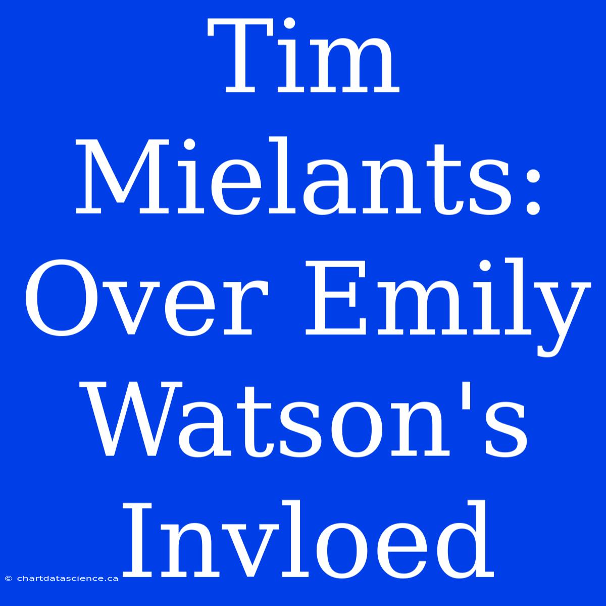 Tim Mielants:  Over Emily Watson's Invloed