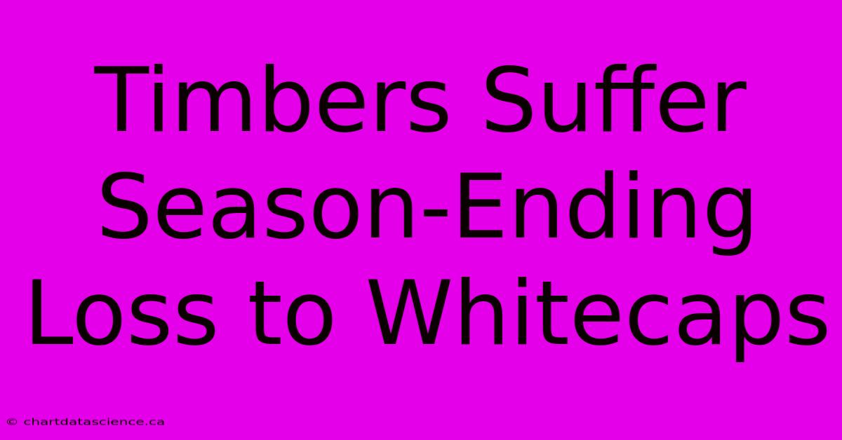 Timbers Suffer Season-Ending Loss To Whitecaps