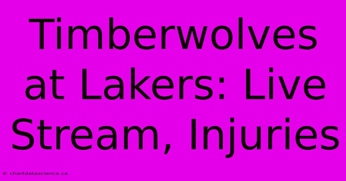 Timberwolves At Lakers: Live Stream, Injuries