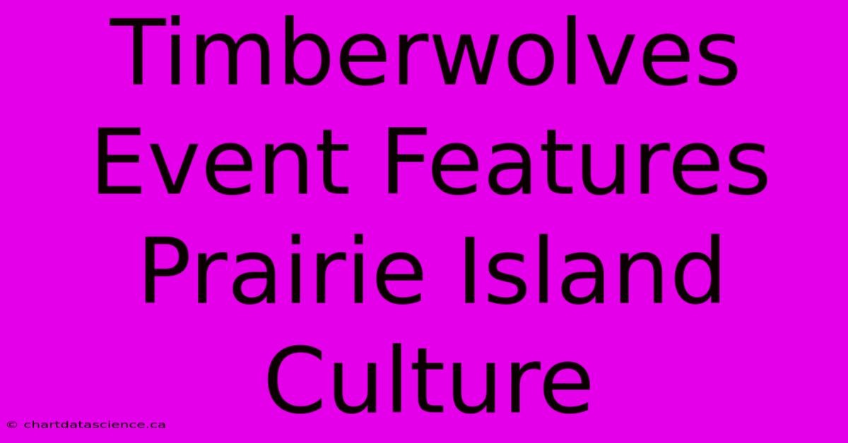 Timberwolves Event Features Prairie Island Culture